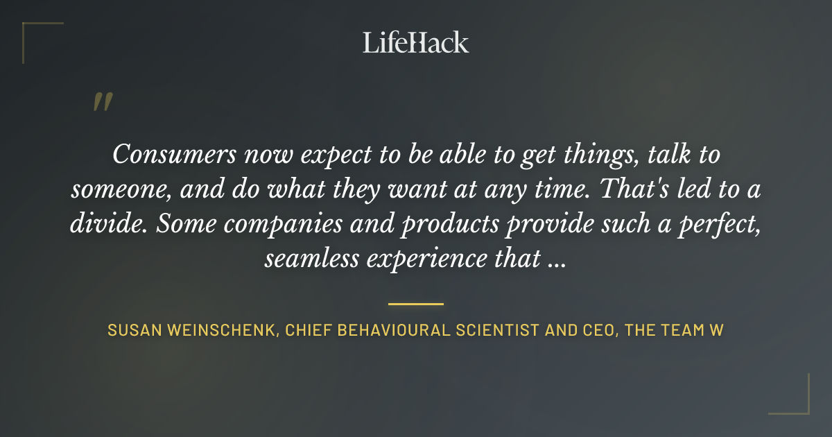 Quote by Susan Weinschenk, Chief Behavioural Scientist and CEO, The Team W