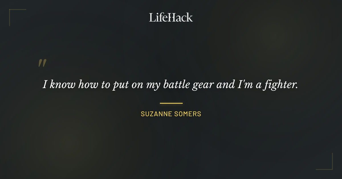 Quote by Suzanne Somers