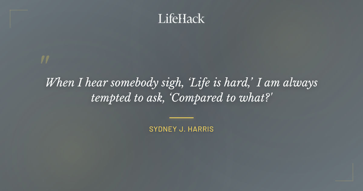 Quote by Sydney J. Harris