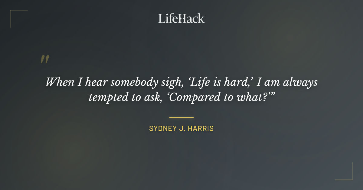 Quote by Sydney J. Harris