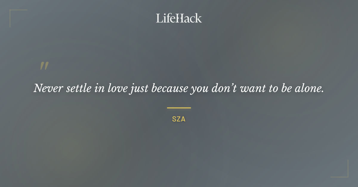 Quote by SZA