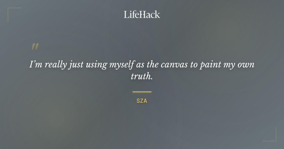 Quote by SZA