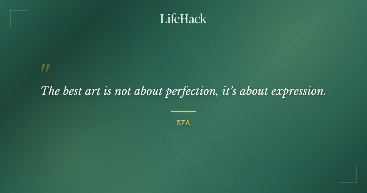 Quote by SZA