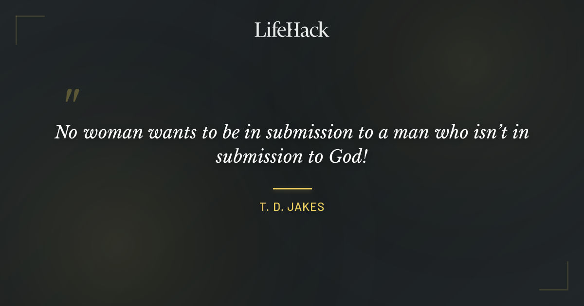 Quote by T. D. Jakes