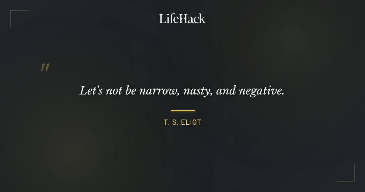 Quote by T. S. Eliot