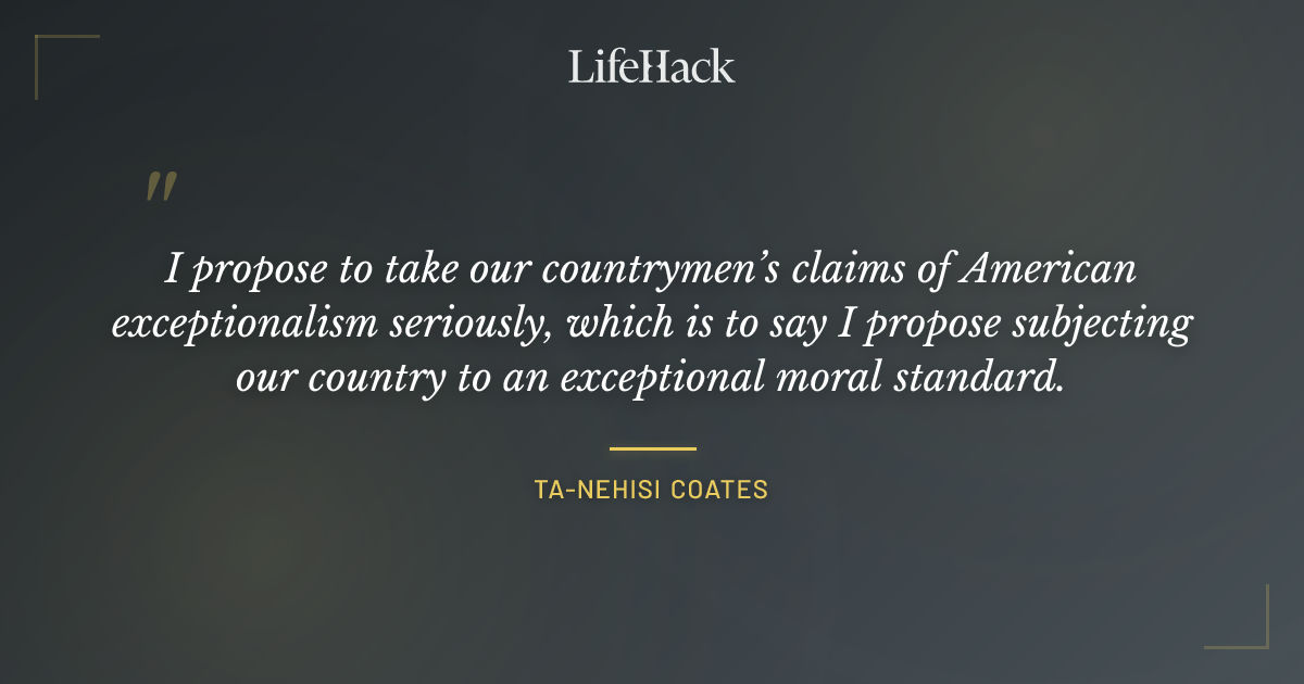Quote by Ta-Nehisi Coates