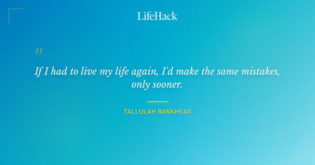 Quote by Tallulah Bankhead