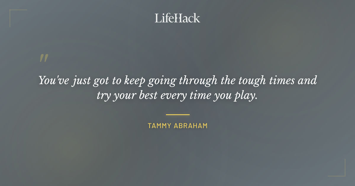 Quote by Tammy Abraham