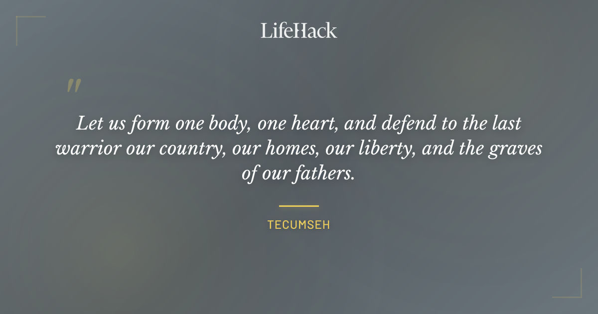 Quote by Tecumseh