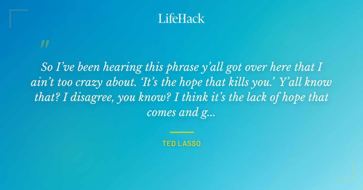 Quote by Ted Lasso