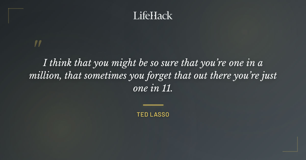 Quote by Ted Lasso