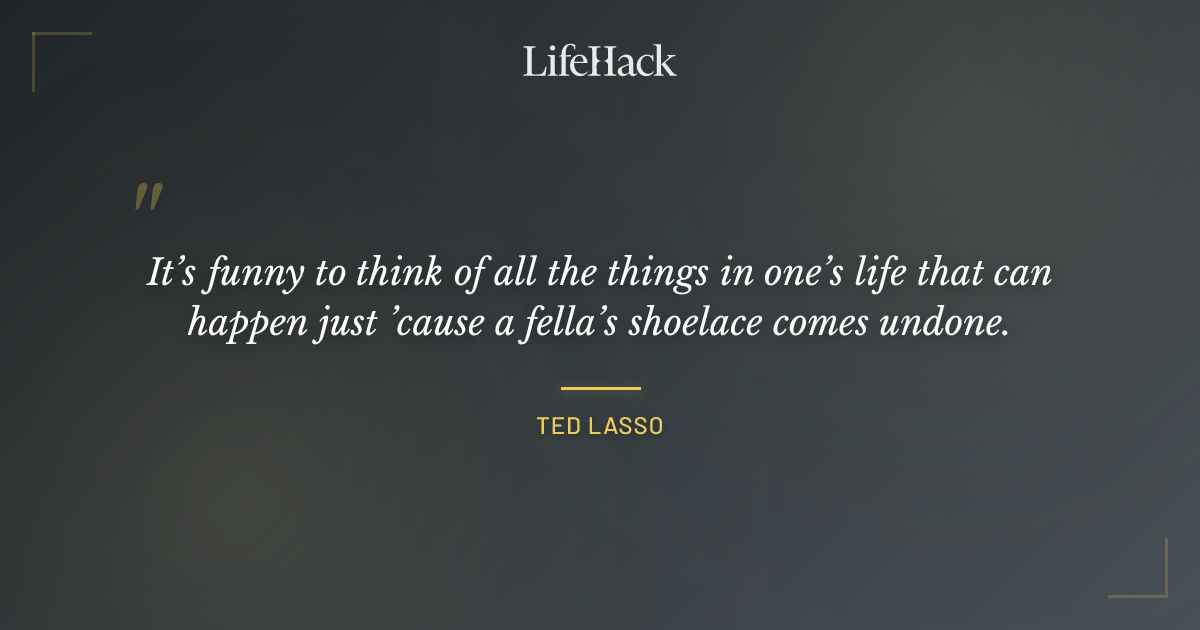 Quote by Ted Lasso