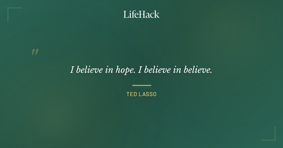 Quote by Ted Lasso
