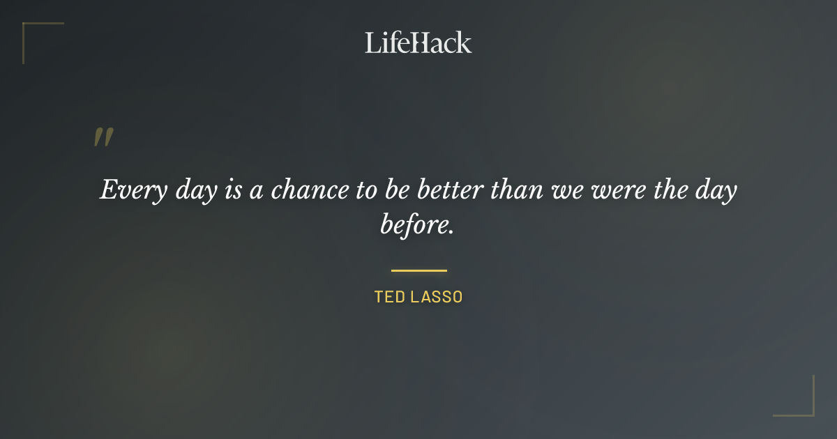 Quote by Ted Lasso