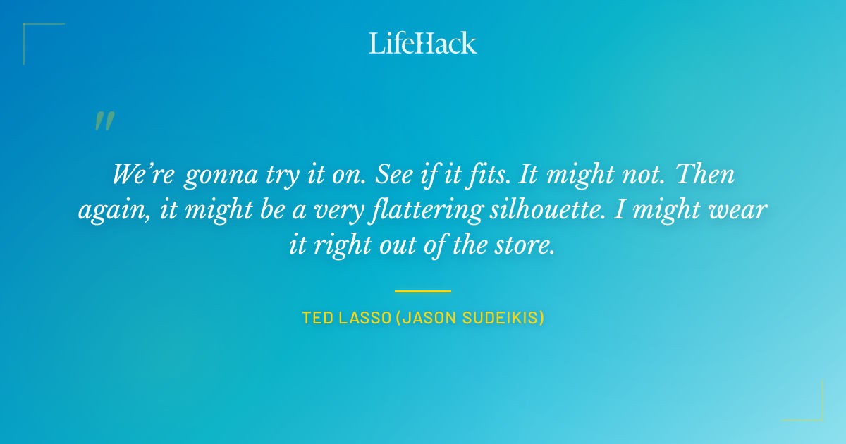 Quote by Ted Lasso (Jason Sudeikis)