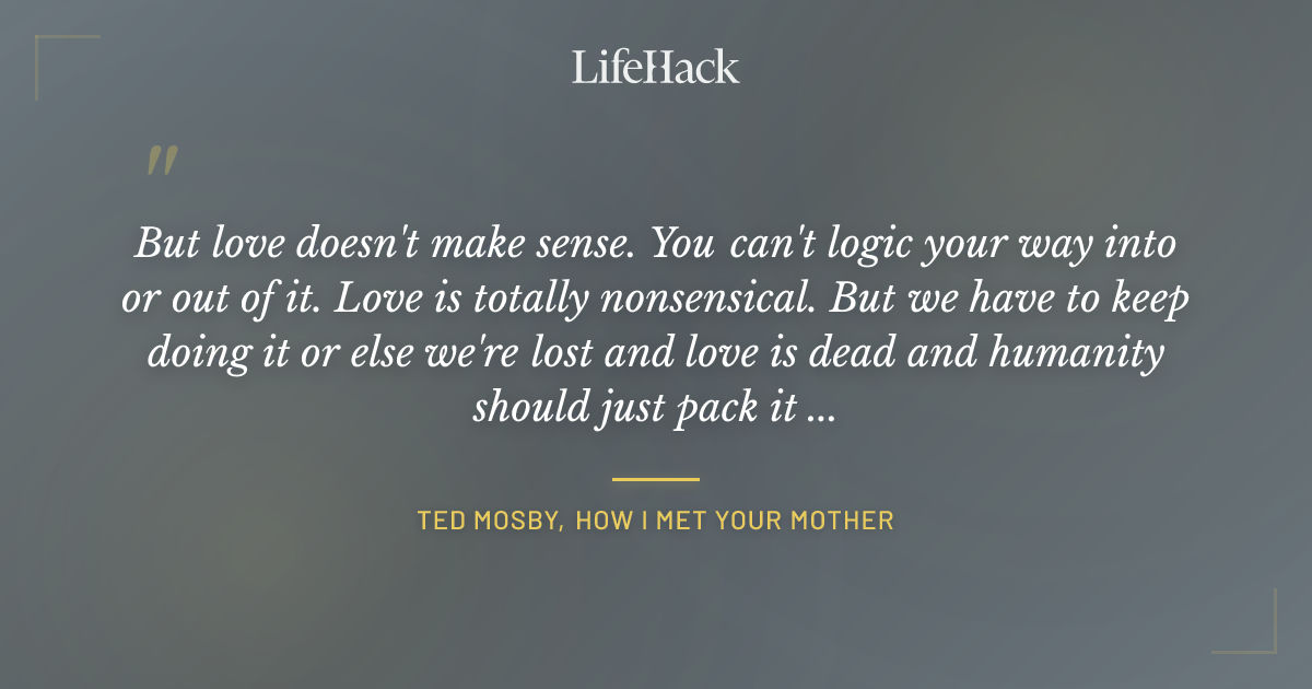 Quote by Ted Mosby, How I Met Your Mother