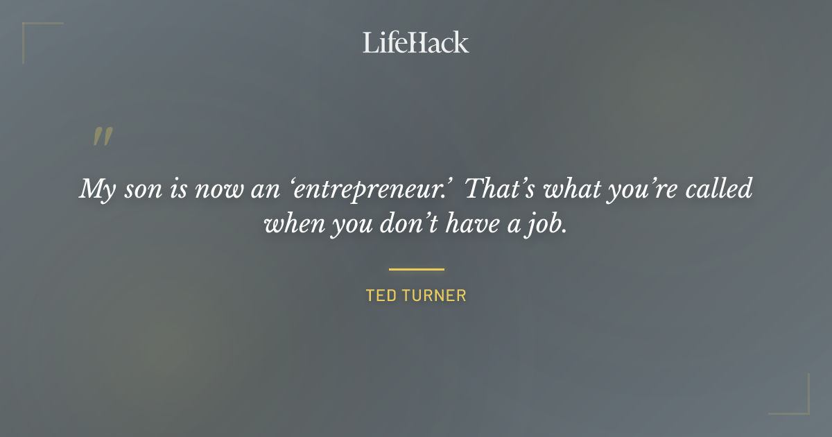 Quote by Ted Turner