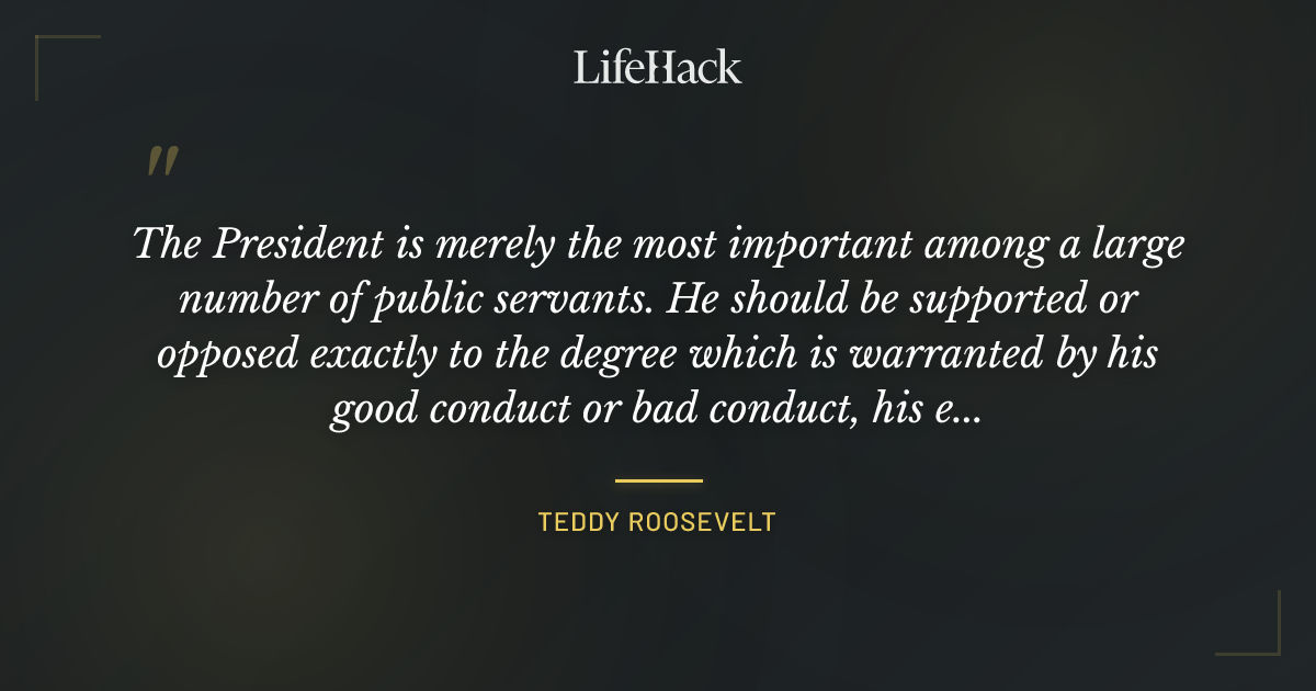 Quote by Teddy Roosevelt