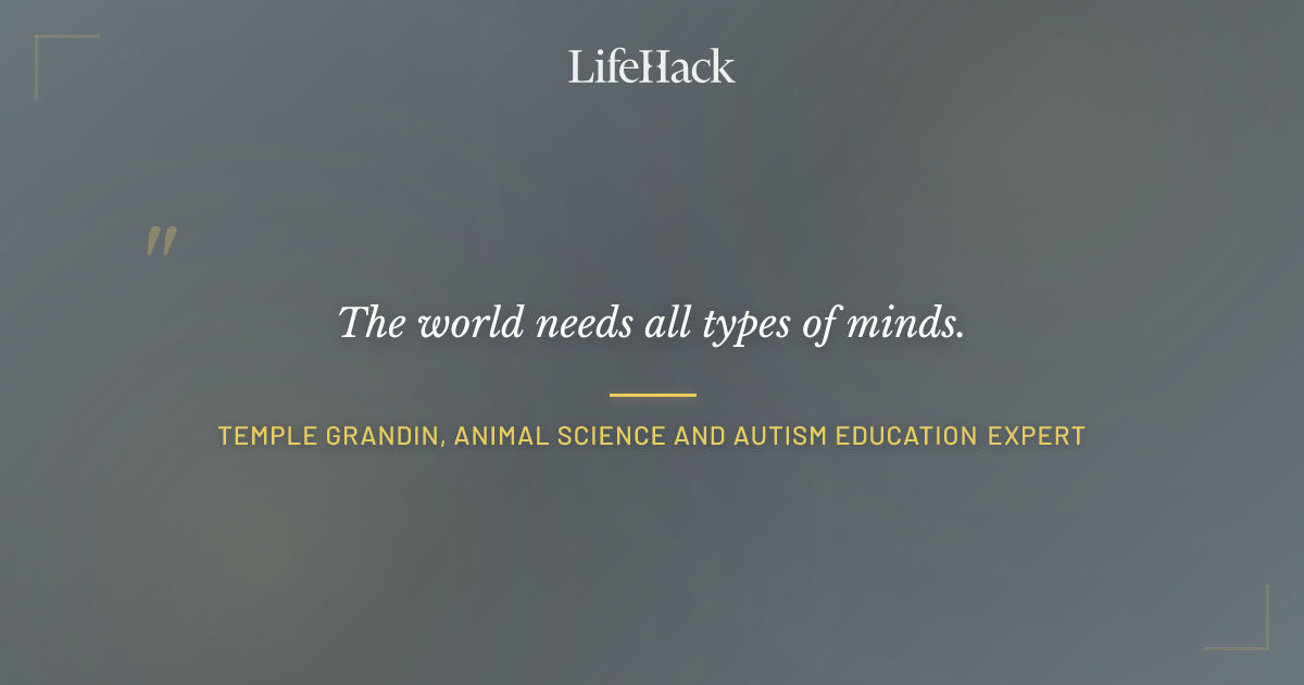Quote by Temple Grandin, animal science and autism education expert