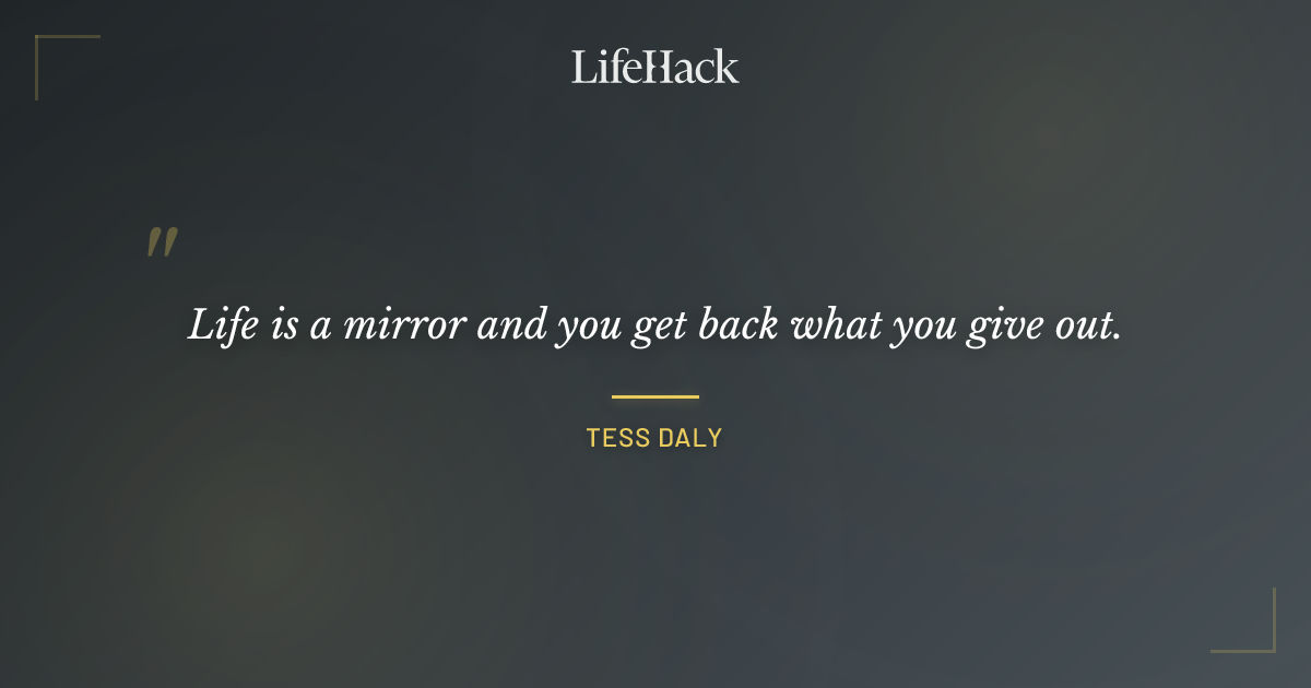Quote by Tess Daly