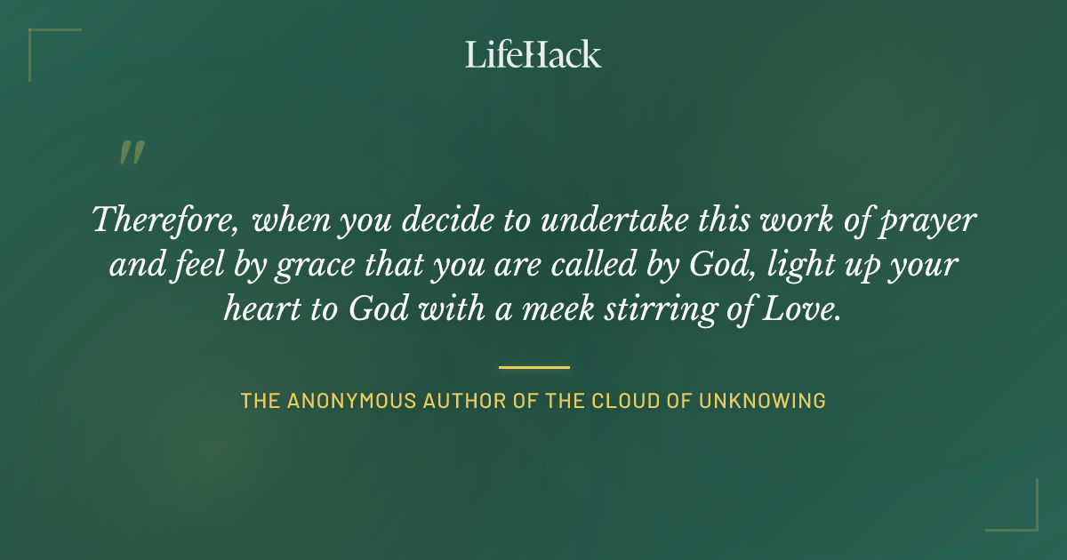 Quote by The Anonymous Author of The Cloud of Unknowing