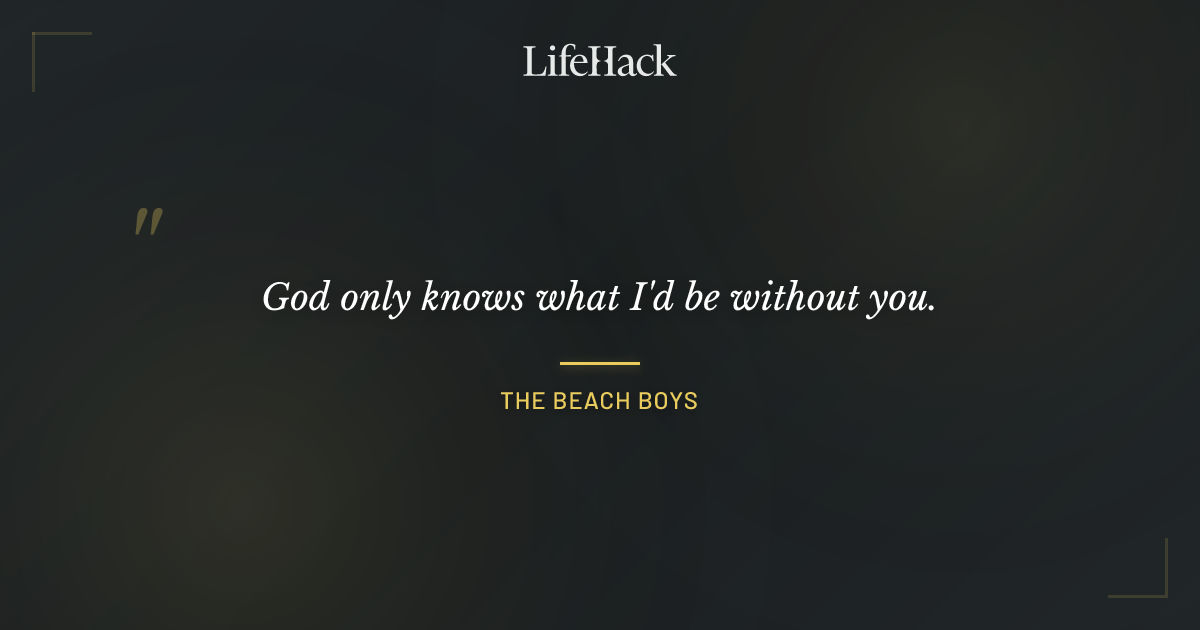Quote by The Beach Boys