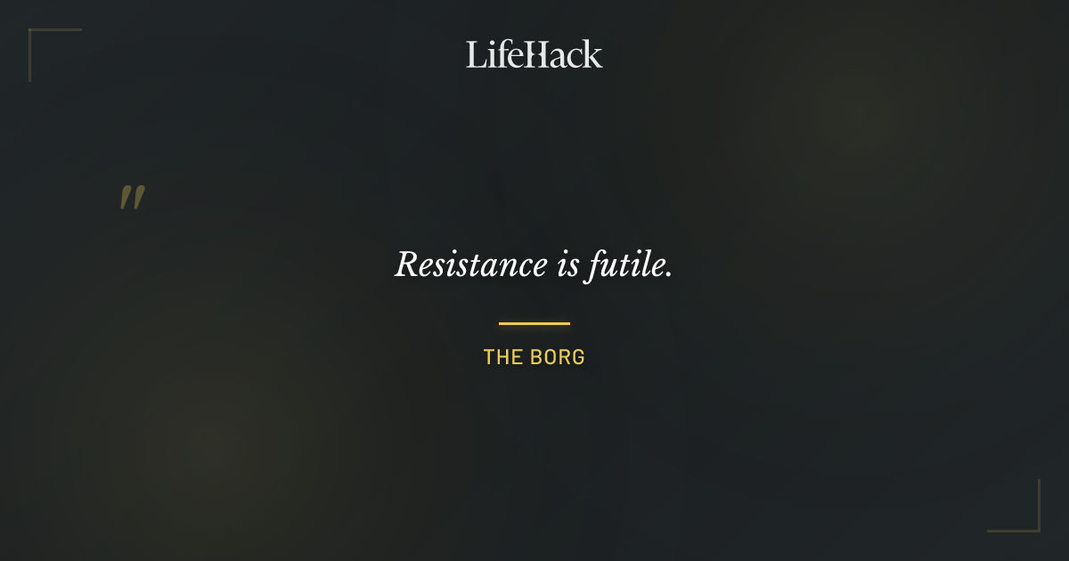 Quote by The Borg