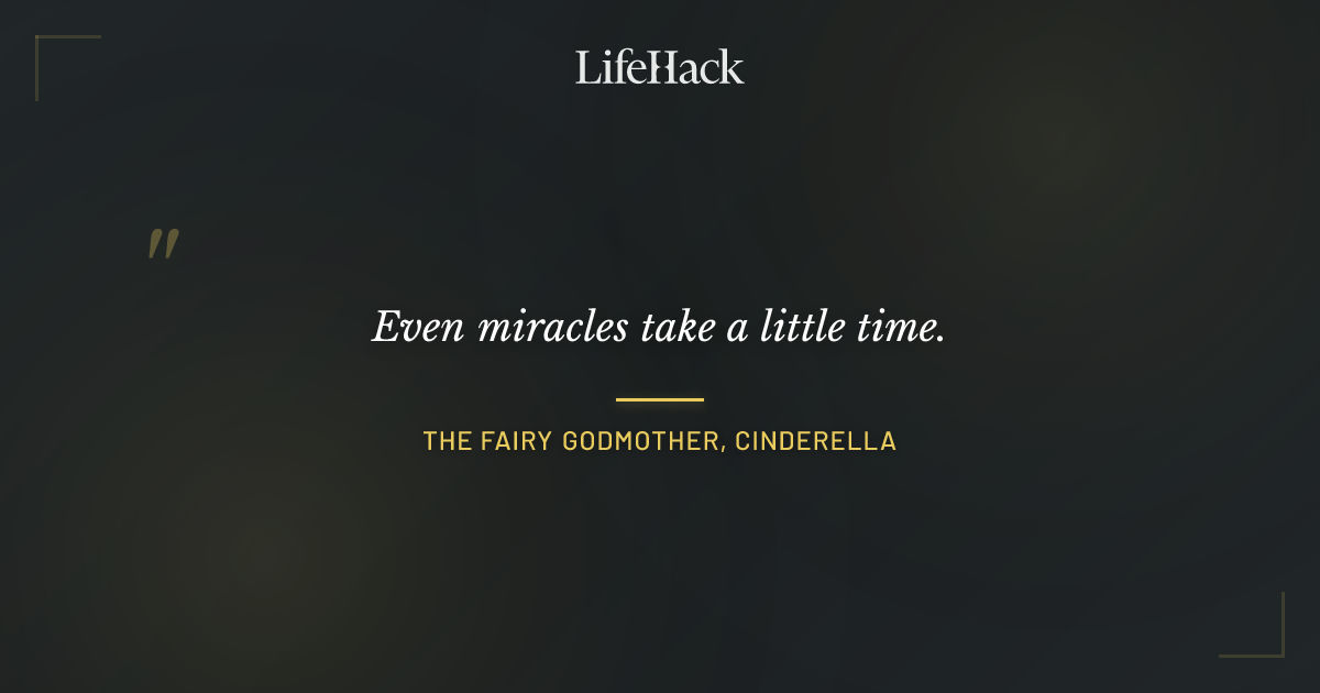 Quote by The Fairy Godmother, Cinderella