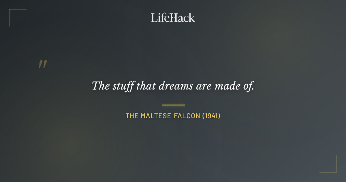 Quote by The Maltese Falcon (1941)