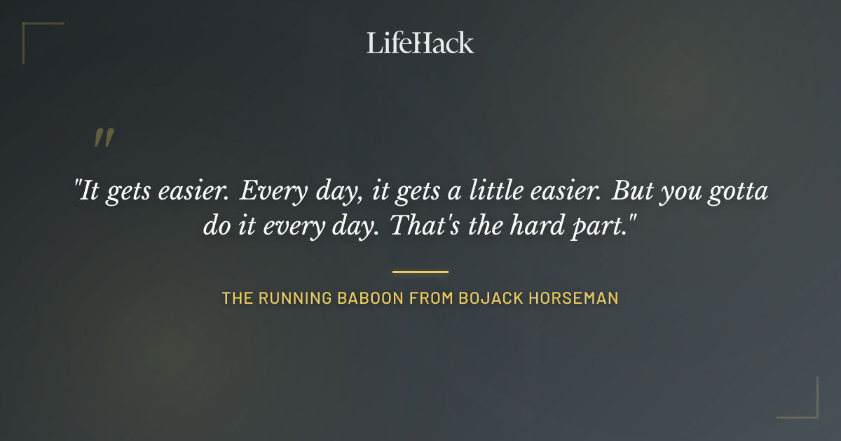 Quote by The running baboon from Bojack Horseman