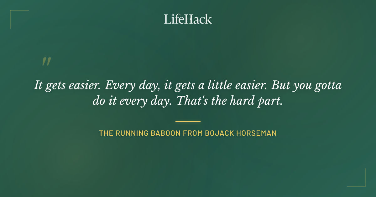 Quote by The running baboon from Bojack Horseman
