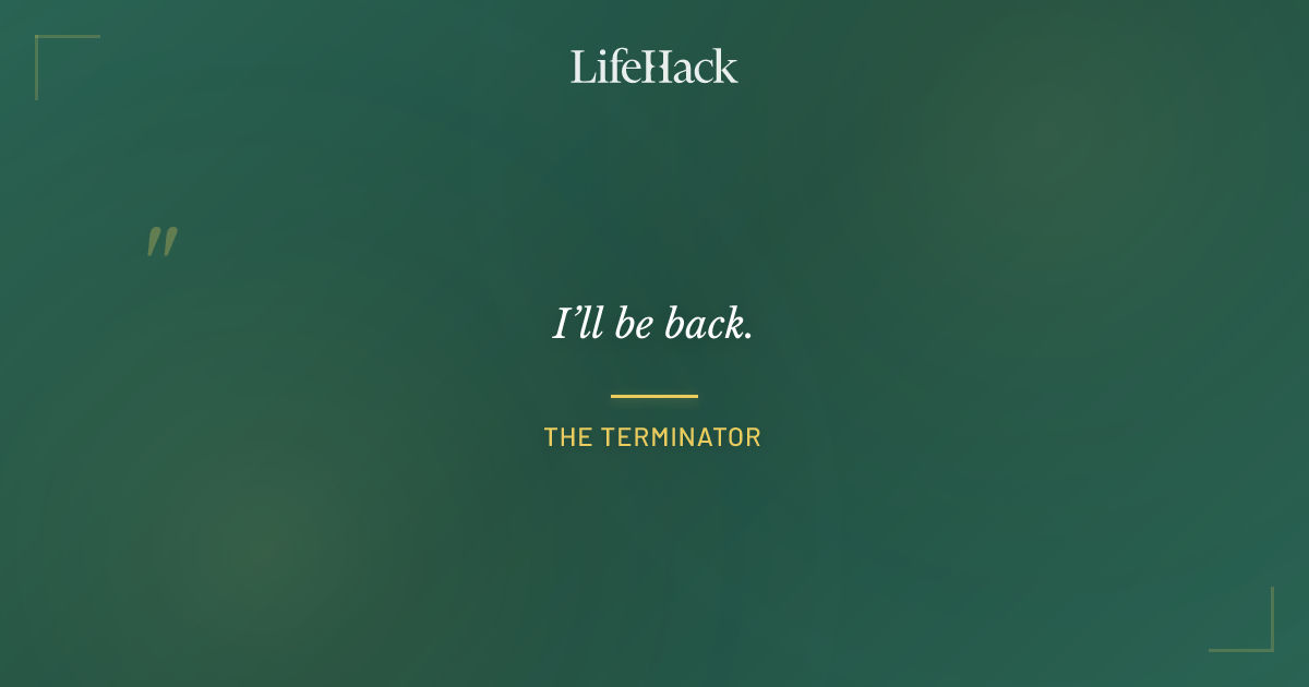 Quote by The Terminator