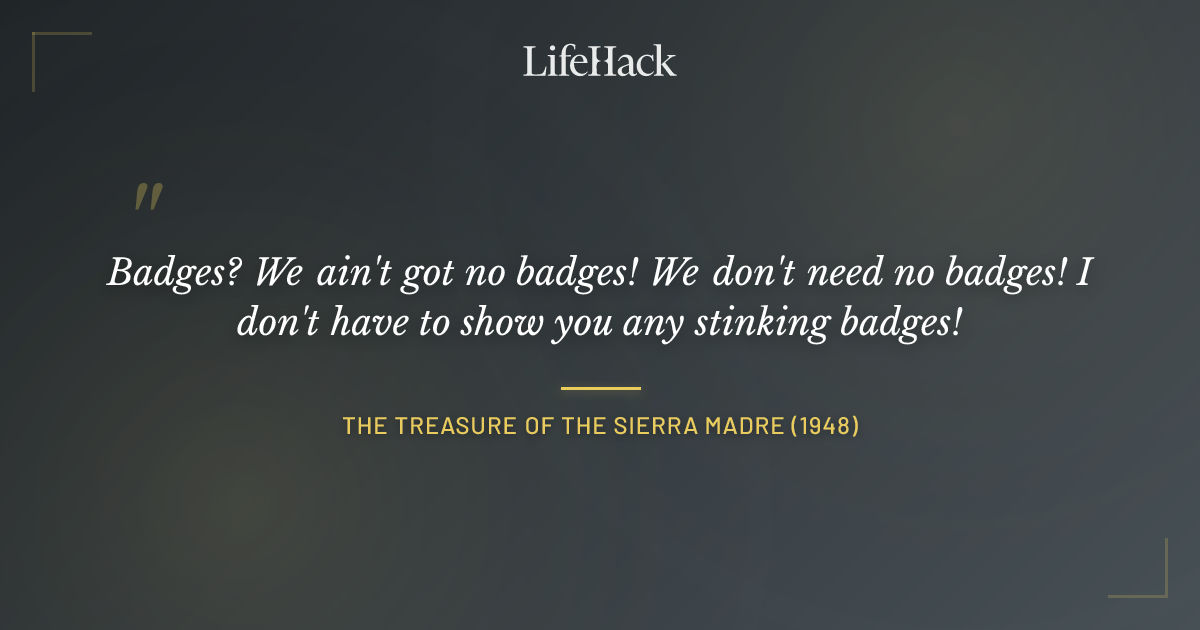 Quote by The Treasure of the Sierra Madre (1948)