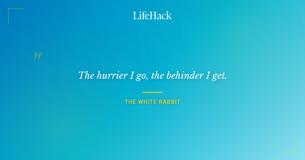 Quote by The White Rabbit