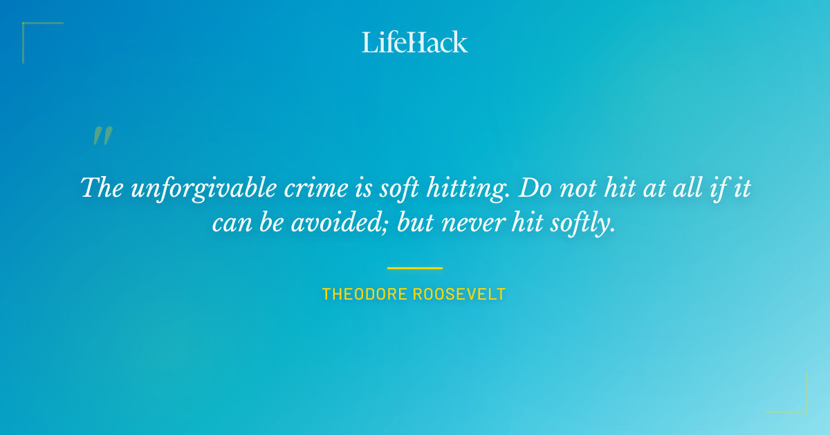 Quote by Theodore Roosevelt