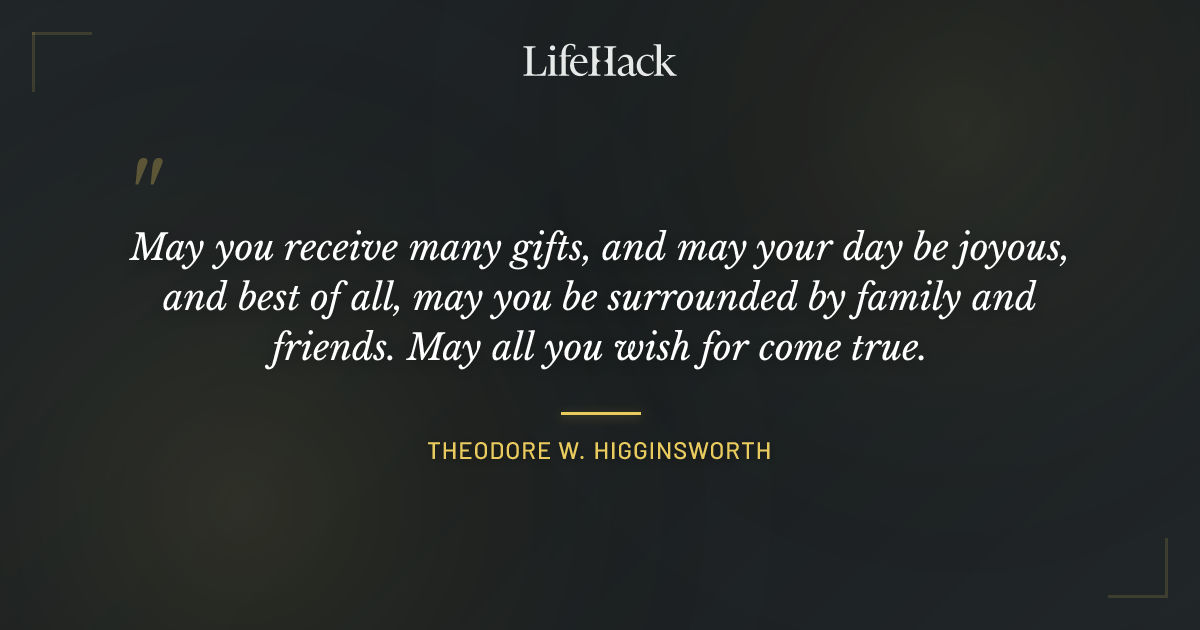 Quote by Theodore W. Higginsworth