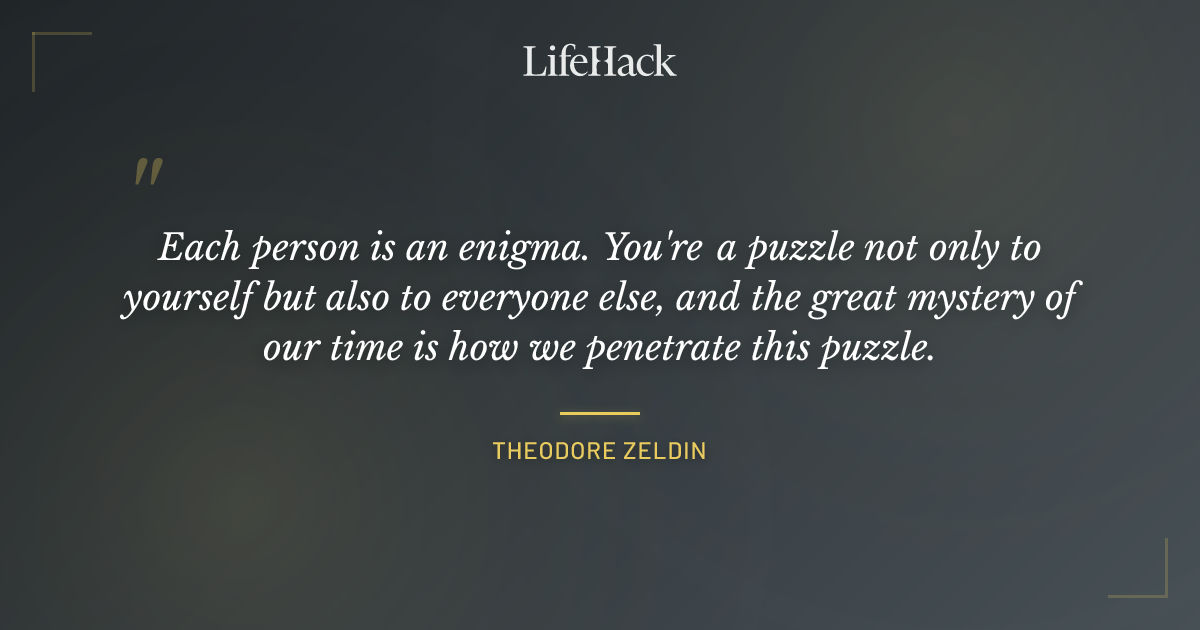 Quote by Theodore Zeldin