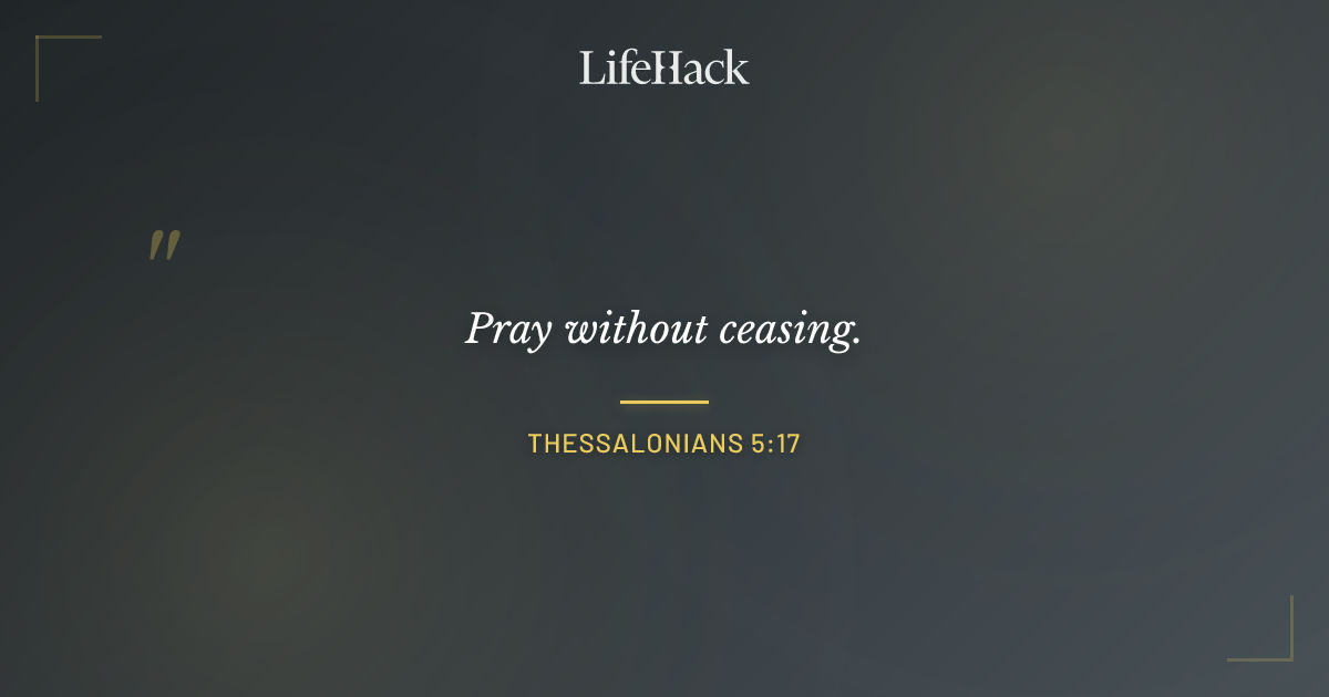 Quote by Thessalonians 5:17