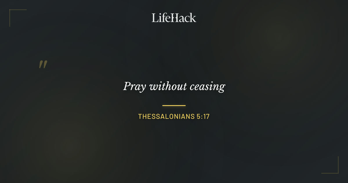 Quote by Thessalonians 5:17