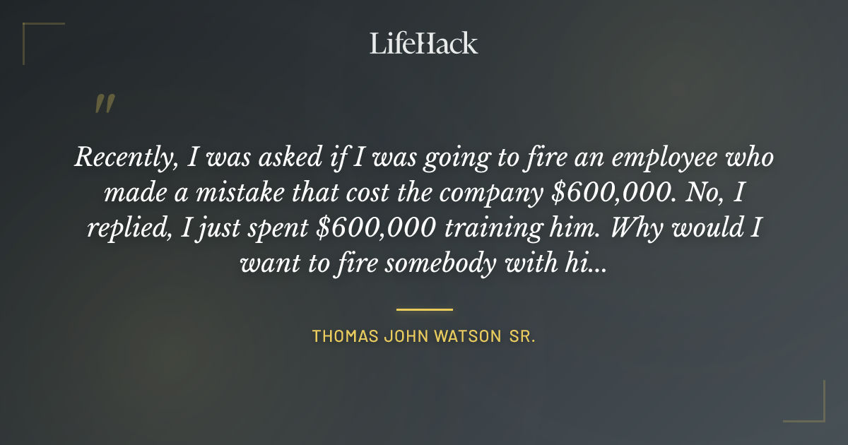 Quote by Thomas John Watson Sr.