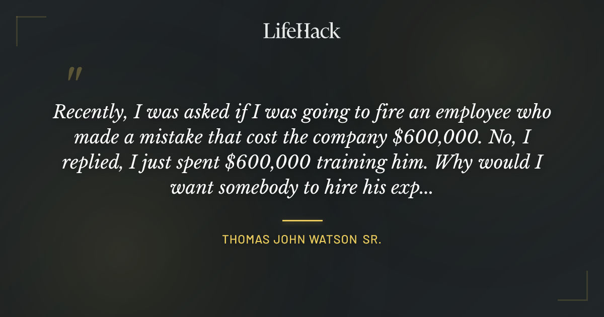 Quote by Thomas John Watson Sr.