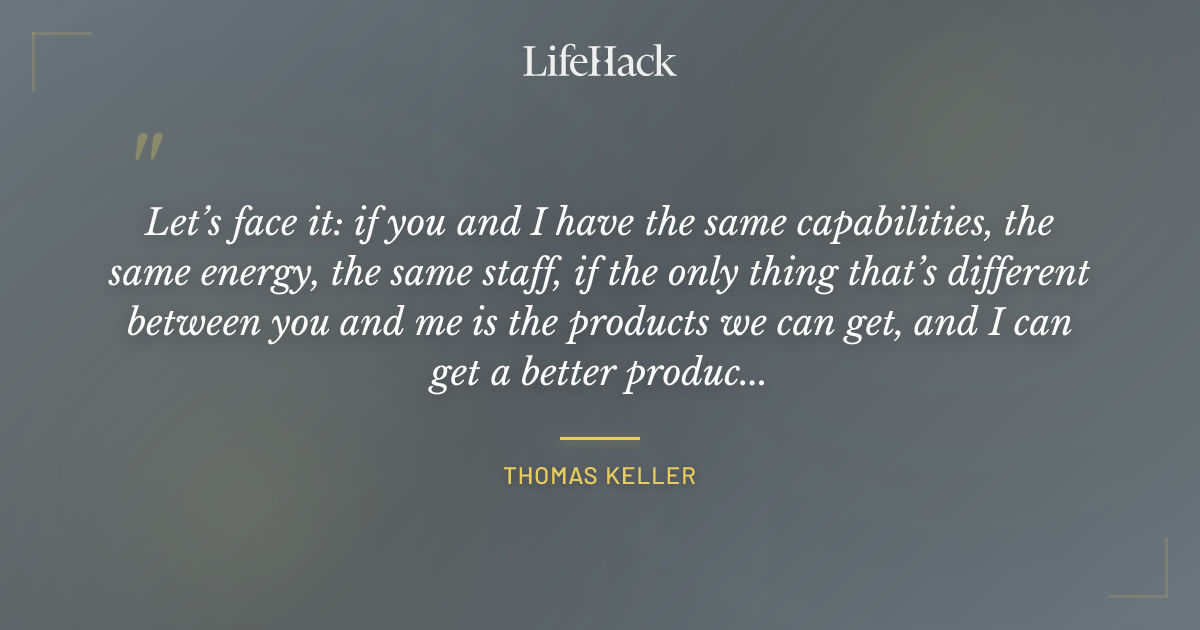 Quote by Thomas Keller