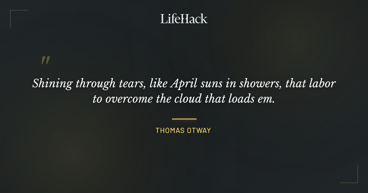 Quote by Thomas Otway