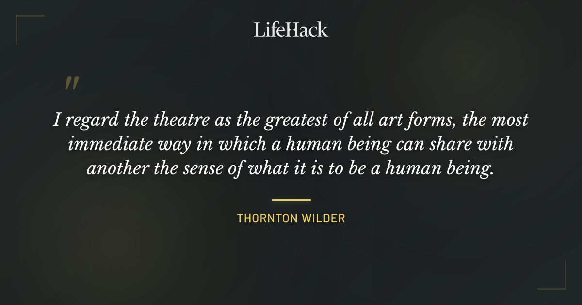 Quote by Thornton Wilder