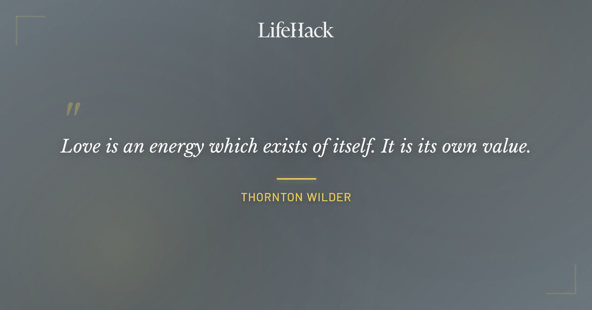 Quote by Thornton Wilder