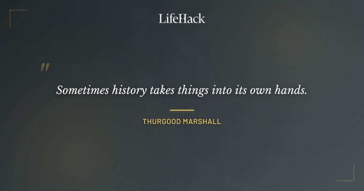 Quote by Thurgood Marshall