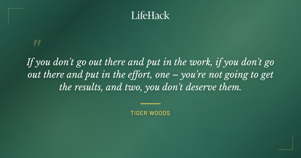 Quote by Tiger Woods