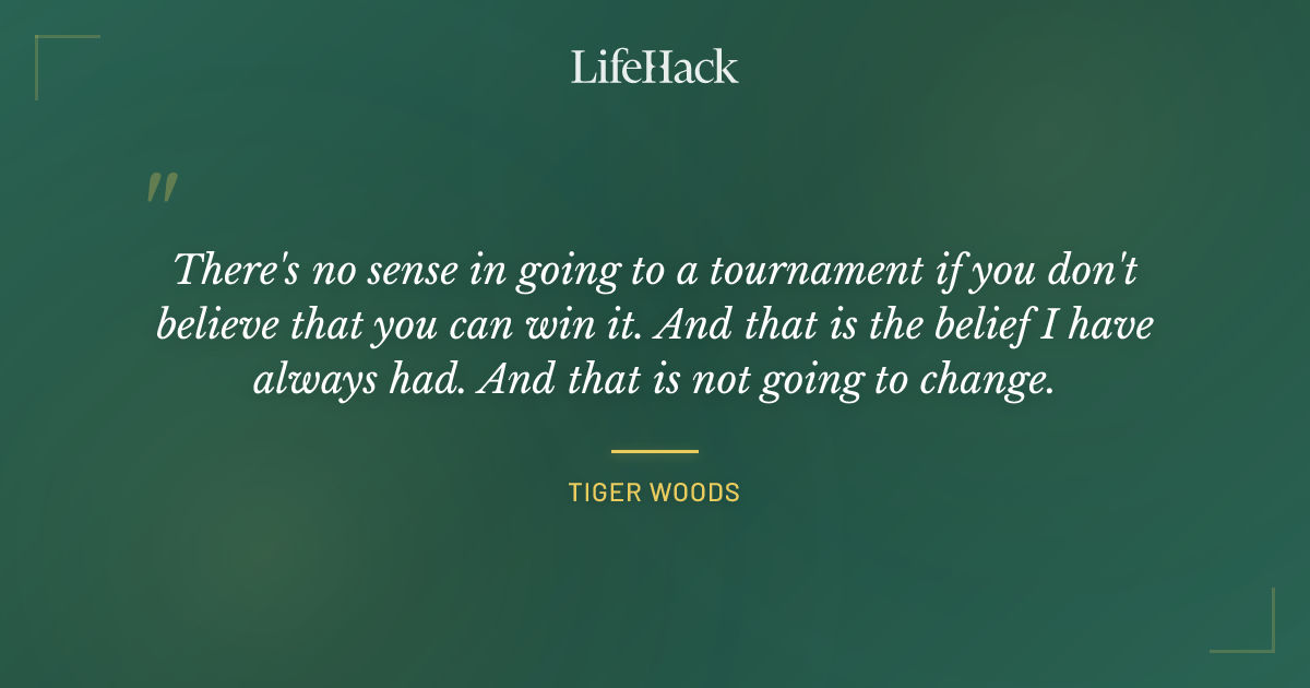Quote by Tiger Woods