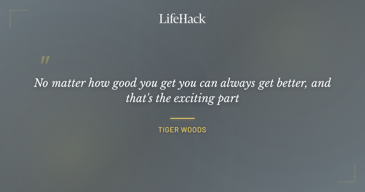 Quote by Tiger Woods