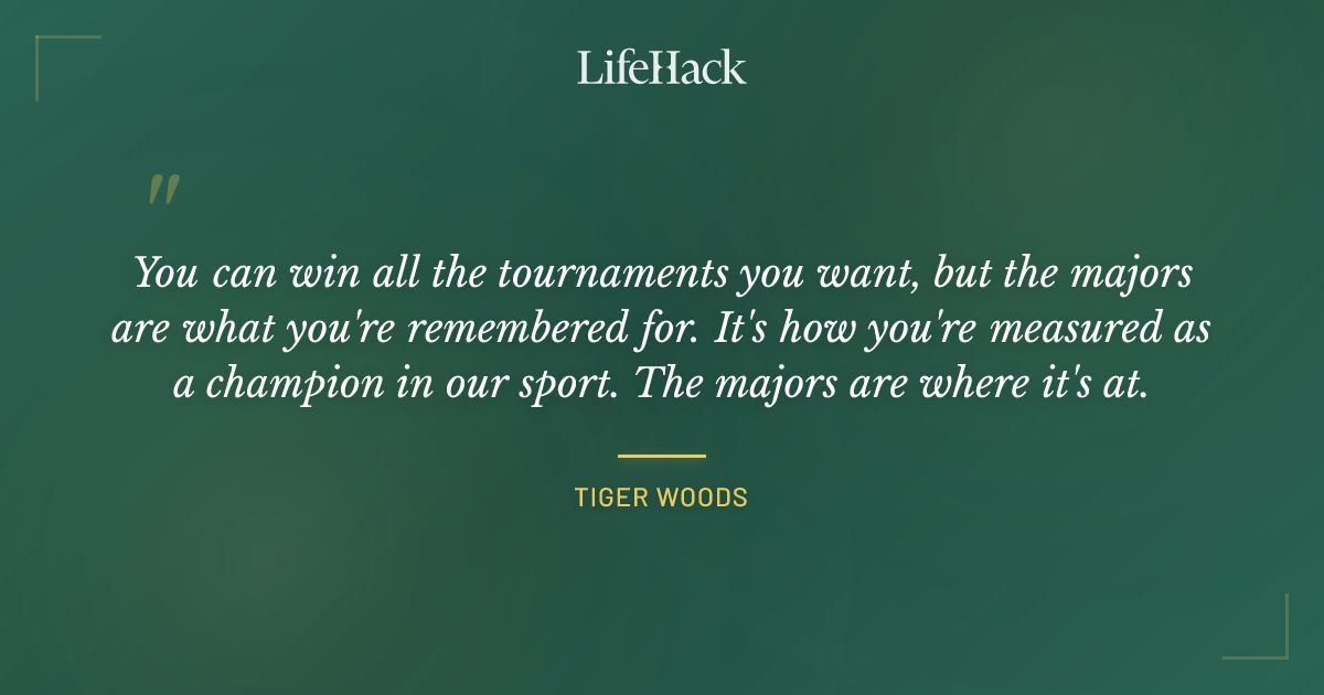 Quote by Tiger Woods